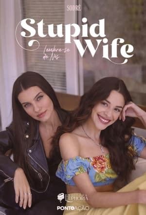 série stupid wife|Stupid Wife: All Episodes